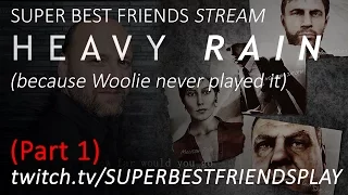 Super Best Friends Stream! Heavy Rain (Part 1)