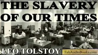 TOLSTOY - The Slavery of Our Times by Leo Tolstoy - Unabridged audiobook - FAB