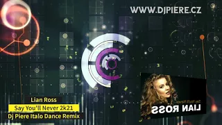 Lian Ross - Say You'll Never 2k21 (Dj Piere Italo Dance extended remix)