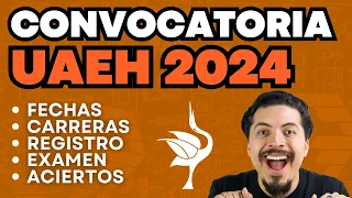 Convocatoria UAEH 2024: Te explico los Requisitos, Fechas, Carreras, Registro, Examen, Aciertos