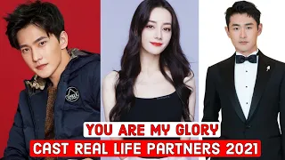 You Are My Glory Cast Real Ages And Life Partners 2021 | Chinese Drama 2021 | Celeb Profile |