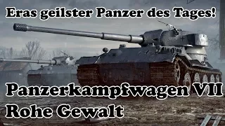 World of Tanks - Der geilste Panzer des Tages - PZ. VII - Rohe Gewalt