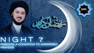 Parents, a Condition to Answered Prayers - Sayed Saleh Qazwini - Ramadan Night 7 - MYC Program 2016