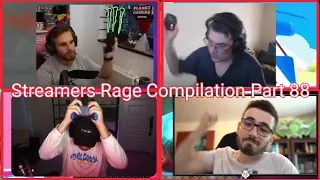 Streamers Rage Compilation Part 88