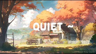 Quiet 🍂 Lofi Keep You Safe 🍀 Lofi Songs - Hip hop beats for Work//Study