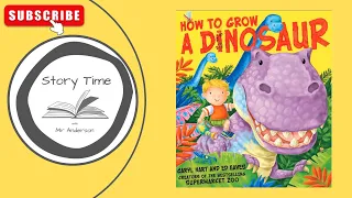 How to grow a Dinosaur  |  Picture Story Book for Kids  |  Read aloud bedtime story