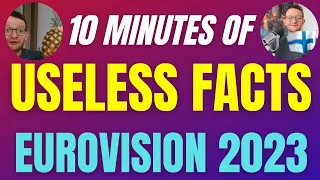 A solid 10 Minutes of USELESS Facts about Eurovision 2023!
