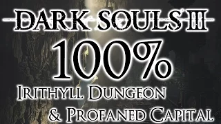 Dark Souls 3 100% Walkthrough #11 Irithyll Dungeon & Profaned Capital  (All Items & Secrets)
