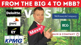 Why moving from the Big 4 to MBB is tough: Deloitte PwC EY KPMG vs McKinsey BCG Bain (comparison)