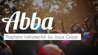 Abba-Prophetic Instrumental by Josue Grace