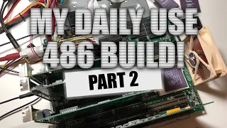 My Daily Use 486 Build - Part 2