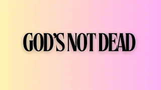 GOD'S NOT DEAD