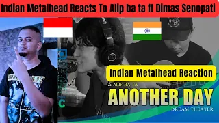 Alip ba ta ft Dimas Senopati Reaction | DREAM THEATER - Another Day  | Indian Metalhead Reaction  🤘