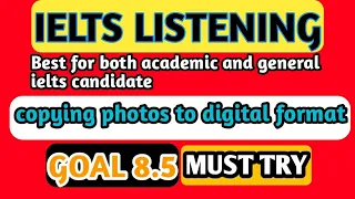 IELTS LISTENING PRACTICE TEST || copying photos to digital format || with answer script || test 2022