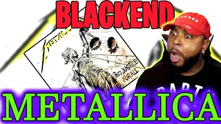 FIRST TIME HEARING BLACKEND BY METALLICA AND I ABSOLUTELY LOVED IT!!!!!!!!!