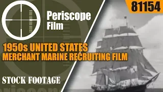 1950s UNITED STATES MERCHANT MARINE RECRUITING FILM   MEN & SHIPS 81154