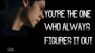 You're the one who always figures it out | Stiles Stilinski