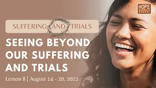 Lesson 8: Seeing Beyond Our Suffering And Trials. Hope Sabbath School