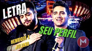 Henrique e Juliano - SEU PERFIL (Letras/Lyrics) - Mega Letras