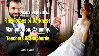 Teachers, Shepherds, Pastors & Calumny, Manipulation, Forces of Darkness ❤️ Love Letter from Jesus