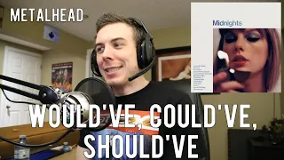 Metalhead listens to "Would've, Could've, Should've" by Taylor Swift