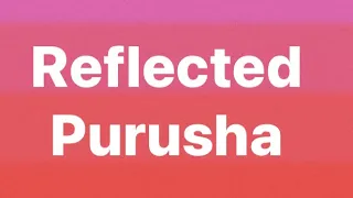 Reflected Purusha