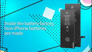 Inside the battery factory, how iPhone batteries are made