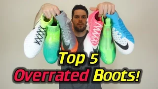Top 5 Most Overrated Football Boots/Soccer Cleats 2017