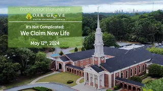 "It's Not Complicated: We Claim New Life" // Traditional Worship // May 12th, 2024