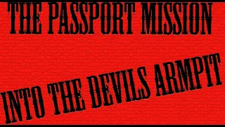 The passport mission into the Devils armpit.