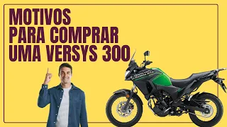 MOTIVOS PARA VOCÊ COMPRAR UMA VERSYS 300