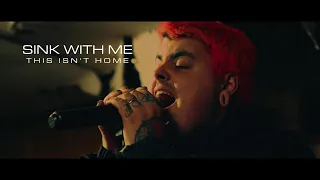 Sink With Me - This Isn't Home (OFFICIAL MUSIC VIDEO)