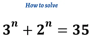 Math Olympiad 3^n+2^n=35 | Math Olympiad Problems | Algebra