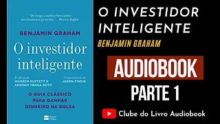 O INVESTIDOR INTELIGENTE - BENJAMIN GRAHAM - AUDIOBOOK PARTE 01 [PT-BR]