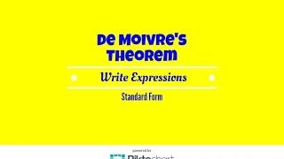 Use De Moivre's Theorem to write expressions in standard form