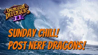 DD2 - Sunday Chill! Post Nerf Dragons VS Unholy Catacombs!