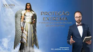 PROTEÇÃO EXTREMA (3/5) | Pr. André Flores - 30.07.22