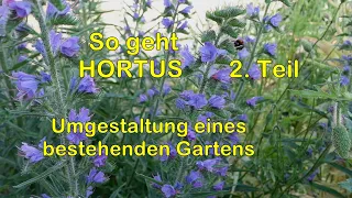 So geht Hortus, Teil 2 (Umgestaltung eines bestehenden Gartens)