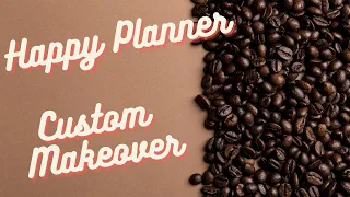 Happy Planner Custom Makeover