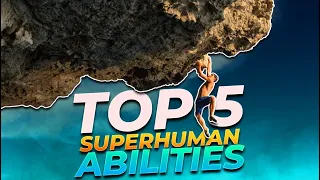 P2 - Top 5 superhuman abilities