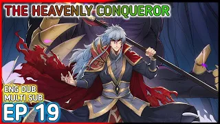 [ ENG DUB ] The Heavenly Conqueror Ep 19 Multi Sub 1080p HD