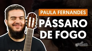 PÁSSARO DE FOGO - Paula Fernandes (aula completa) | Como tocar no violão