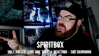 SPIRITBOX - HOLY ROLLER (LIVE ONE TAKE) - REACTION - OH GOD DAMNNNN