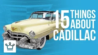 15 Things You Didn't Know About CADILLAC