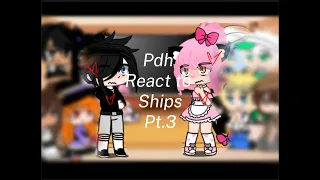 Pdh react to ships||Part 3/5(or6)||Zane~Chan!!🖤💖