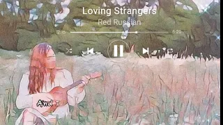 Loving Strangers- Red Russian (Lyrics)