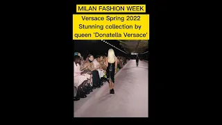 Celebrity News : Versace Spring 2022 by Donatella Versace at Milan Fashion Week