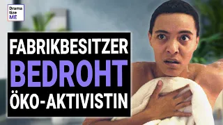 Fabrikbesitzer bedroht Umweltaktivistin, sie wählt Leben ODER dieUmwelt