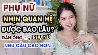 Phụ Nữ Nhịn Quan Hệ Bao Lâu Thì Cảm Thấy Ham Muốn? Đàn ông hay phụ nữ nhu cầu cao hơn? | Thanh Hương