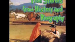 True Stories from History and Biography [FULL Audiobook]